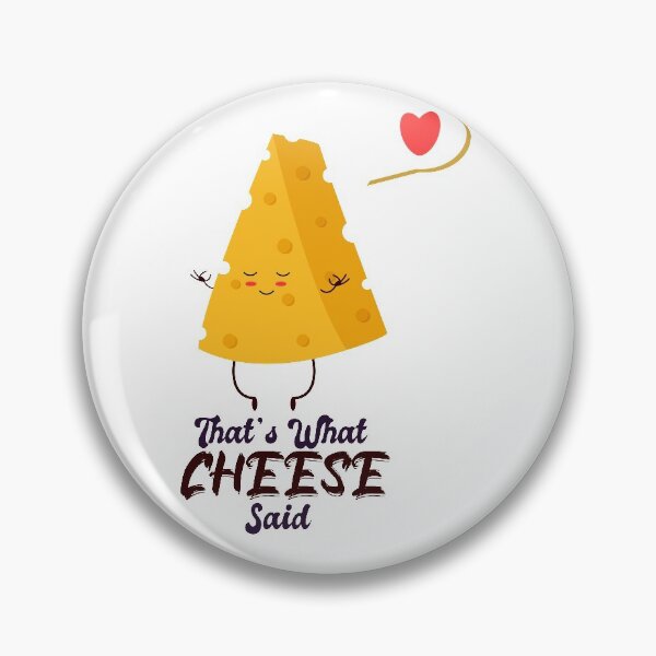Item preview, That's What Cheese Said designed and sold by FADIS.