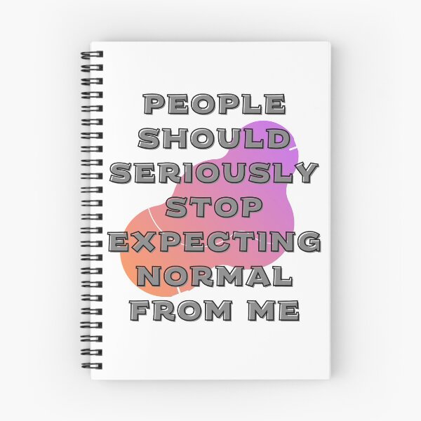 Item preview, People Should Seriously Stop Expecting Normal From Me designed and sold by Tamar Yanez.