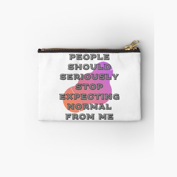 Item preview, People Should Seriously Stop Expecting Normal From Me designed and sold by Tamar Yanez.
