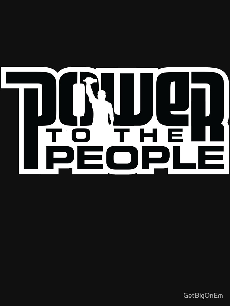 Power To The People - BLACK by GetBigOnEm