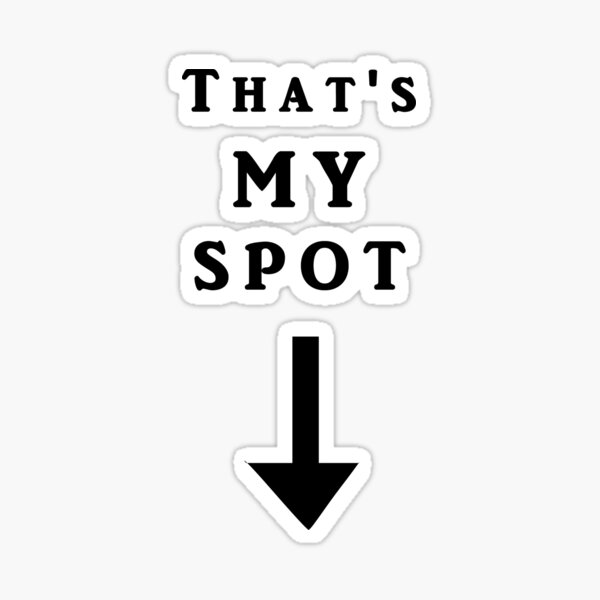 That's my spot Sticker
