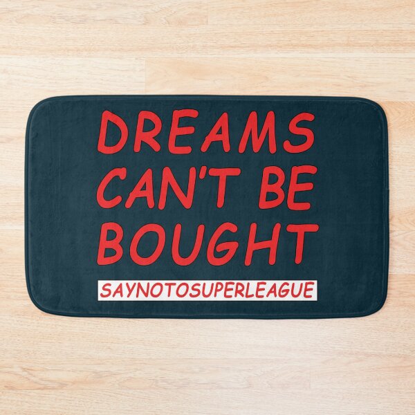 Item preview, Dreams Can't Be Bought, say no to super league designed and sold by Feline Rockstars.