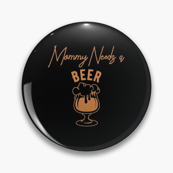 Item preview,  Mommy Needs a Beer  designed and sold by TheFlipRepublic.