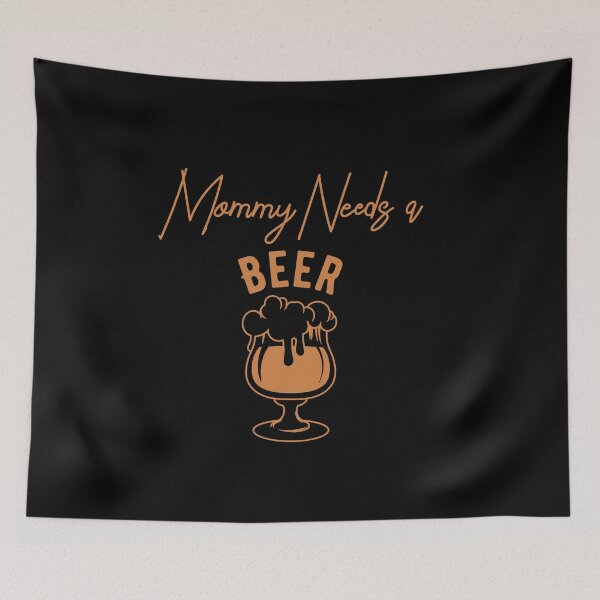 Item preview,  Mommy Needs a Beer  designed and sold by TheFlipRepublic.