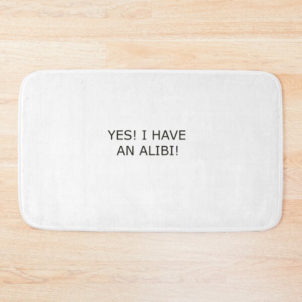 Item preview, YES ! I HAVE AN ALIBI! designed and sold by Hardcore-Heroes.