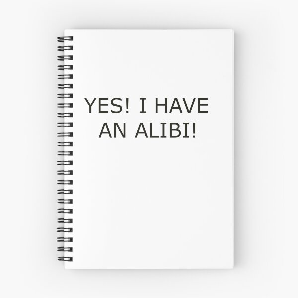 Item preview, YES ! I HAVE AN ALIBI! designed and sold by Hardcore-Heroes.