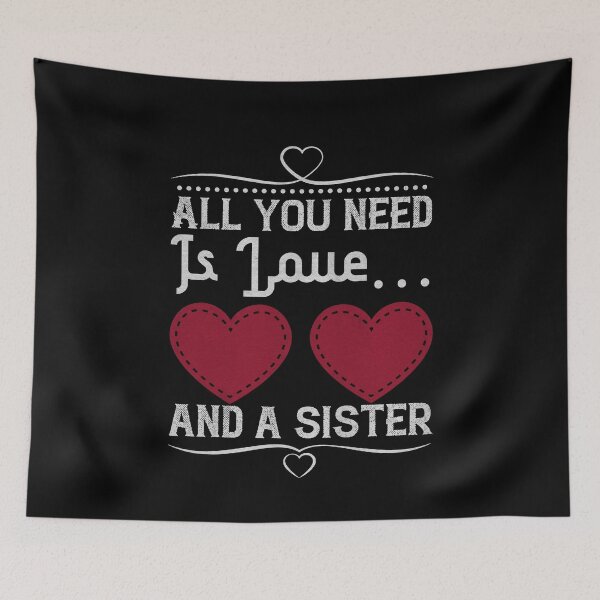 Item preview, All you need is Love and a Sister designed and sold by dm4design.