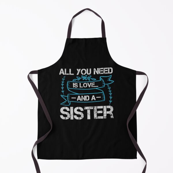 Item preview, All you need is Love and a Sister designed and sold by dm4design.
