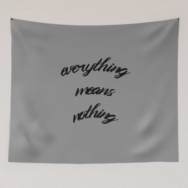 Item preview, everything means nothing designed and sold by everything4eva.