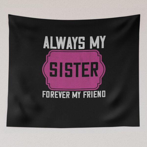 Item preview, Always my Sister Forever my Friend designed and sold by dm4design.