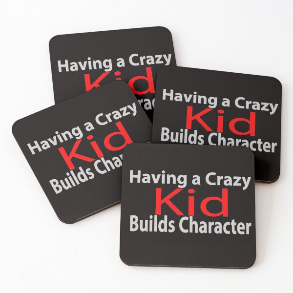 Item preview, Having a Crazy Kid Builds Character designed and sold by JAZTshirt.