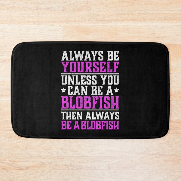 Item preview, Blobfish be yourself ugly fish humor saying designed and sold by madgrfx.