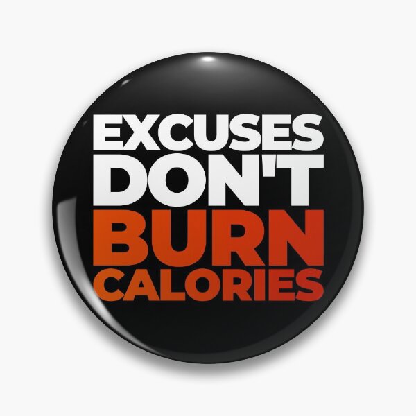 Item preview, Excuses Don't Burn Calories designed and sold by EnjoyMyTees.