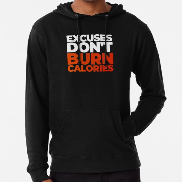 Excuses Don't Burn Calories Lightweight Hoodie