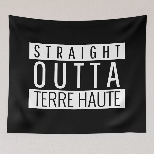 Item preview, Straight Outta Terre Haute Indiana designed and sold by Teelogic.