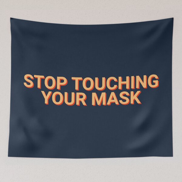 Item preview, Stop Touching Your Mask Funny designed and sold by Sour Soul.