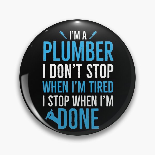 Item preview, Plumber I Dont Stop When Im Tired I Stop When Im Done designed and sold by Luna1Shop.