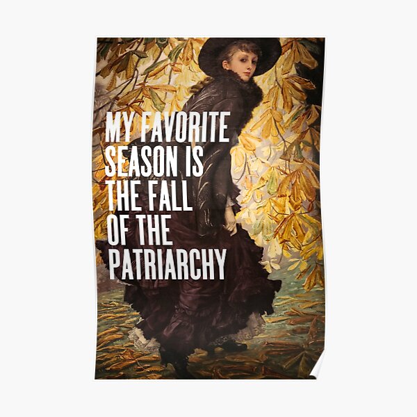 My Favorite Season Is The Fall Of The Patriarchy, Feminist Poster