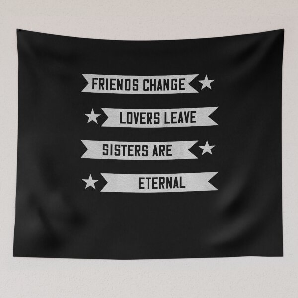 Item preview, Friends Change Lovers Leave Sisters are Eternal designed and sold by dm4design.