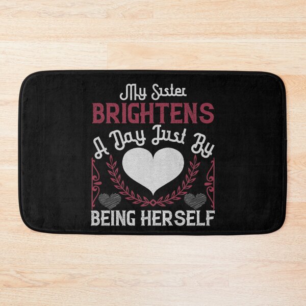 Item preview, My Sister brightens a day just by being herself designed and sold by dm4design.