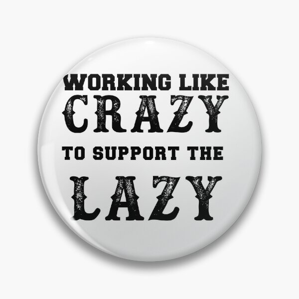 Item preview, WORKING LIKE CRAZY TO SUPPORT THE LAZY Essential T-Shirt  Working Like Crazy To Support The Lazy Active T-Shirt designed and sold by thenewall.