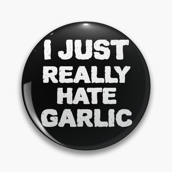 Item preview,  I Just Really Hate Garlic Funny Quote designed and sold by DARBOL-DESIGN.