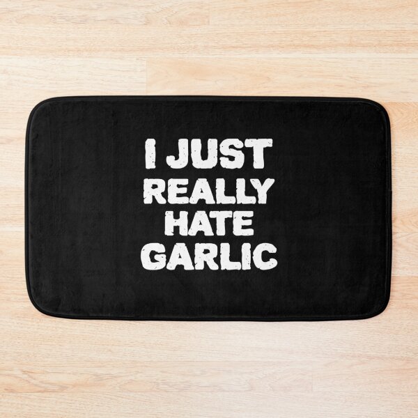 Item preview,  I Just Really Hate Garlic Funny Quote designed and sold by DARBOL-DESIGN.