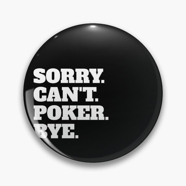 Artikelvorschau, Lustige Entschuldigung kann nicht Poker Bye entworfen und verkauft von Salvadax.