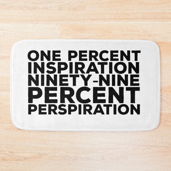 Item preview, One Percent Inspiration Ninety Nine Percent Perspiration designed and sold by AritraSur.