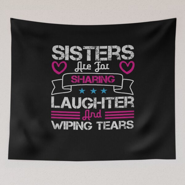 Item preview, Sisters are for sharing laughter and wiping tears designed and sold by dm4design.
