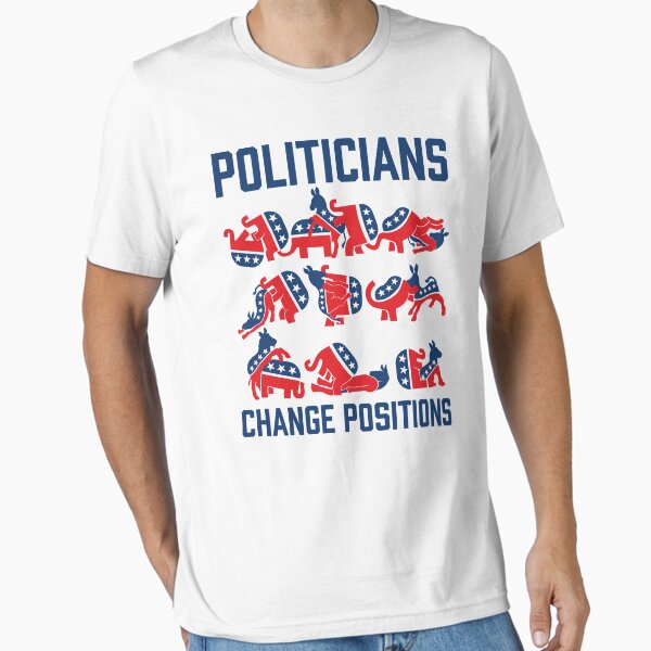 Item preview, Politicians Change Positions designed and sold by LibertyManiacs.