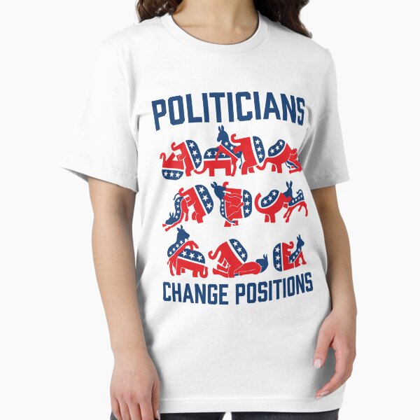 Item preview, Politicians Change Positions designed and sold by LibertyManiacs.