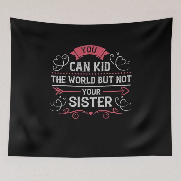 Item preview, You can kid the world but not your Sister designed and sold by dm4design.