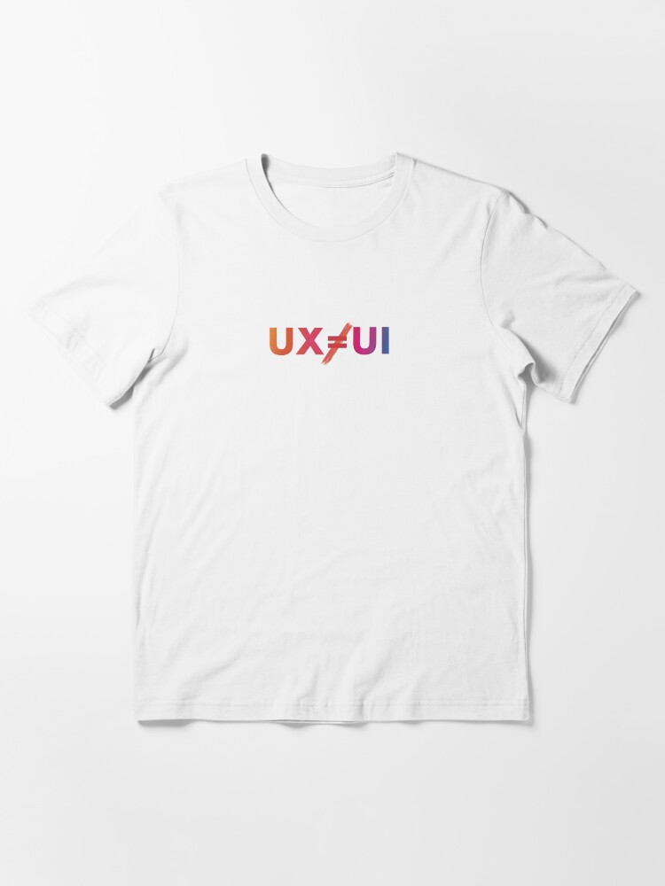 Alternate view of UX is NOT UI Essential T-Shirt