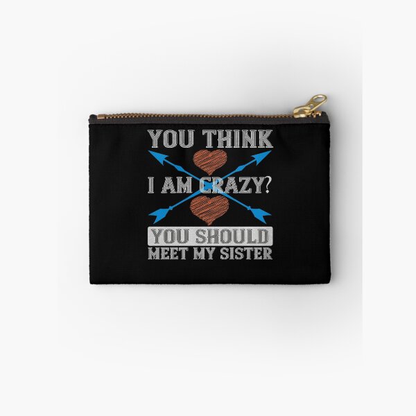 Item preview, You think I am crazy you should meet my Sister designed and sold by dm4design.