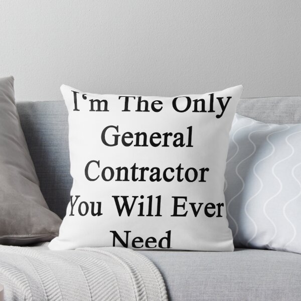 Item preview, I'm The Only General Contractor You Will Ever Need  designed and sold by supernova23.