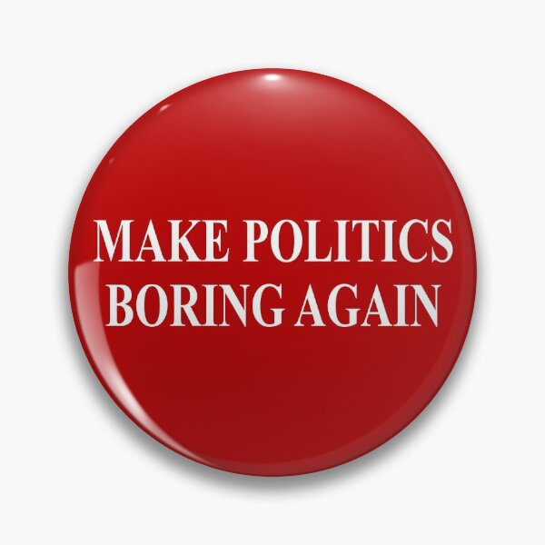 Item preview, Make Politics Boring Again designed and sold by lurchmerch.