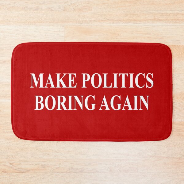 Item preview, Make Politics Boring Again designed and sold by lurchmerch.