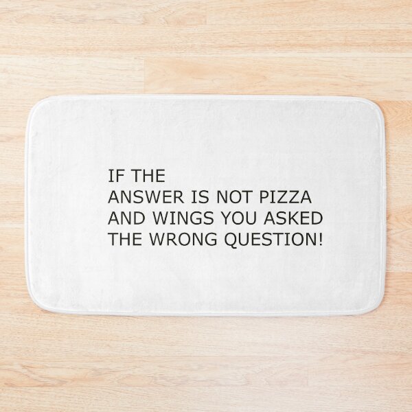 Item preview, IF THE ANSWER IS NOT PIZZA AND WINGS YOU ASKED THE WRONG QUESTION! designed and sold by Hardcore-Heroes.