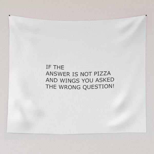 Item preview, IF THE ANSWER IS NOT PIZZA AND WINGS YOU ASKED THE WRONG QUESTION! designed and sold by Hardcore-Heroes.