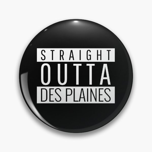 Item preview, Straight Outta Des Plaines Illinois  designed and sold by Teelogic.