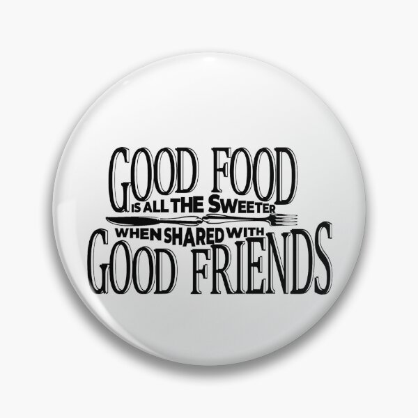 Item preview, Good Food Is All The Sweeter When Shared With Good Friend T-Shirt, Food Quotes T-Shirt, designed and sold by OAPod.
