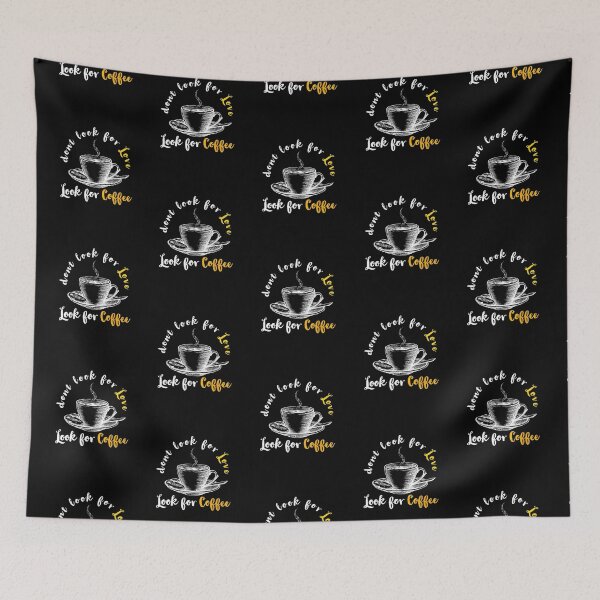 Item preview, Dont look for love look for coffee Funny coffee drinker designed and sold by RogersBarry.