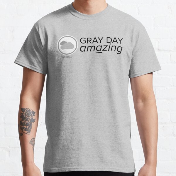 GRAY DAY amazing Classic T-Shirt