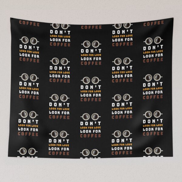Item preview, Dont Look For Love Look For Coffee Funny designed and sold by RogersBarry.