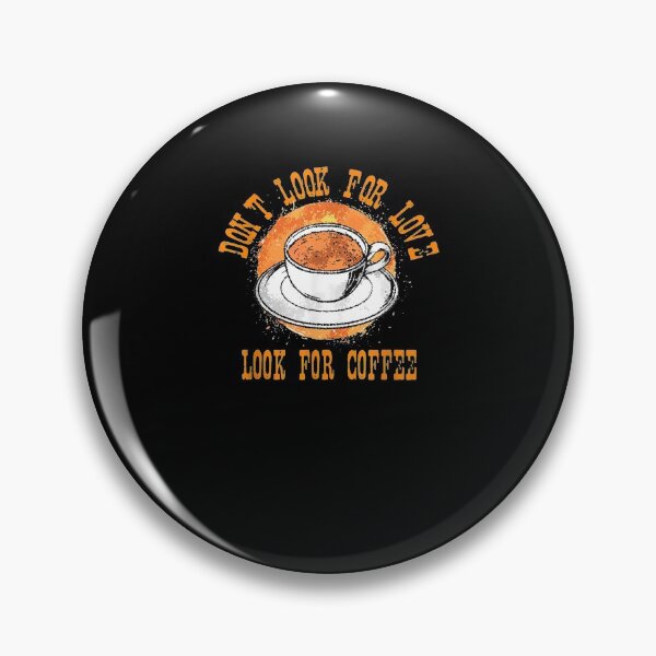 Item preview, Don't Look For Love Look For Coffee Funny Coffee Lovers designed and sold by RogersBarry.