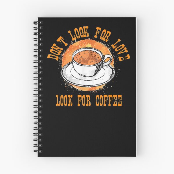 Item preview, Don't Look For Love Look For Coffee Funny Coffee Lovers designed and sold by RogersBarry.