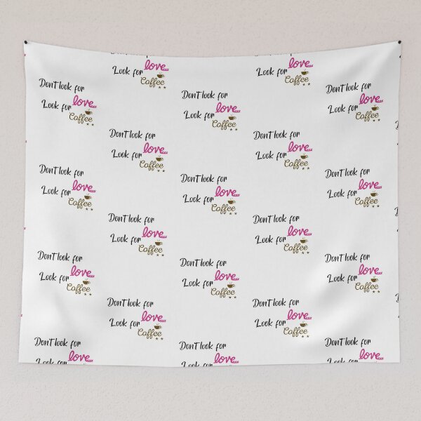 Item preview, Don't Look For Love Look For Coffee designed and sold by RogersBarry.