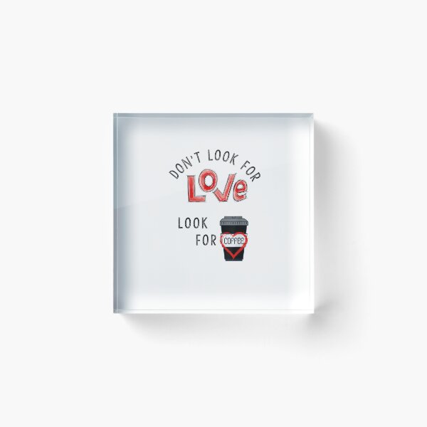 Item preview, Don't Look for Love, Look for Coffee Funny Tee designed and sold by RogersBarry.