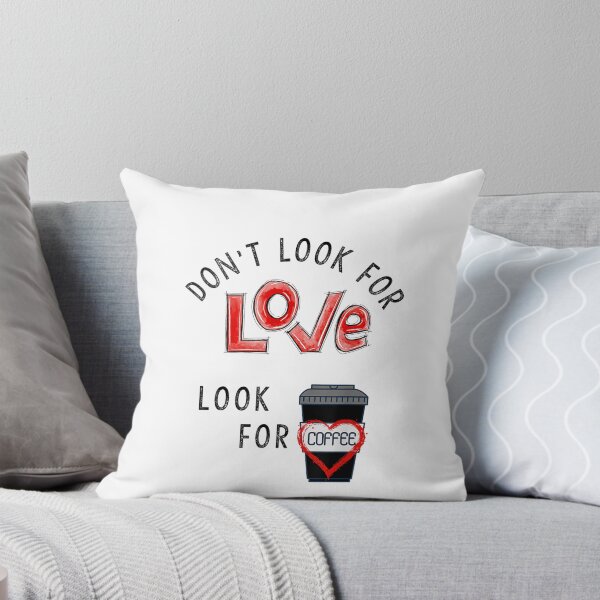 Item preview, Don't Look for Love, Look for Coffee Funny Tee designed and sold by RogersBarry.